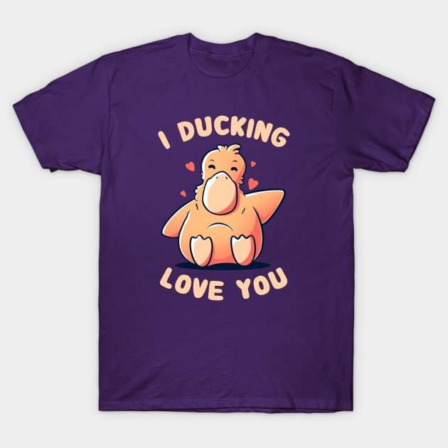 I Ducking Love You Funny Cute Duck Gift T-Shirt by eduely